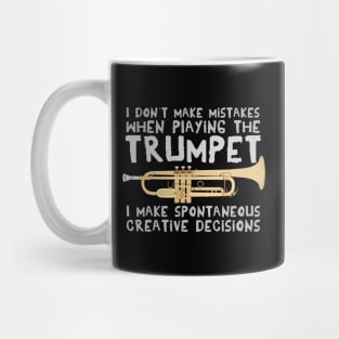 I Don´t Make Mistakes When Playing The Trumpet I Make Spontaneous Creative Decisions Mug